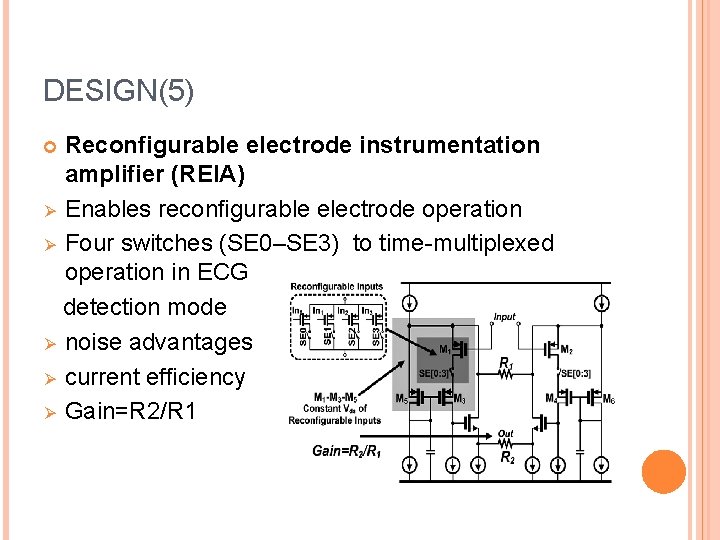 DESIGN(5) Reconfigurable electrode instrumentation amplifier (REIA) Ø Enables reconﬁgurable electrode operation Ø Four switches