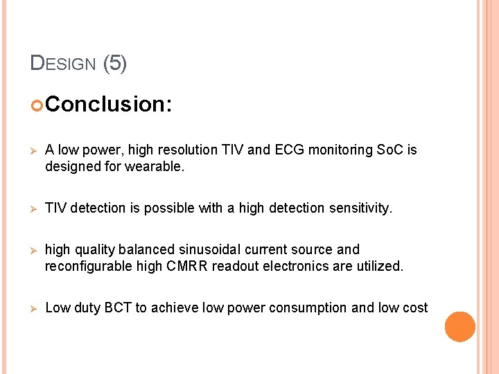 DESIGN (5) Conclusion: Ø A low power, high resolution TIV and ECG monitoring So.