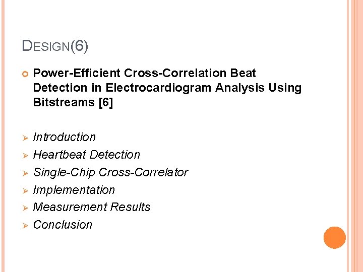 DESIGN(6) Power-Efﬁcient Cross-Correlation Beat Detection in Electrocardiogram Analysis Using Bitstreams [6] Ø Introduction Heartbeat
