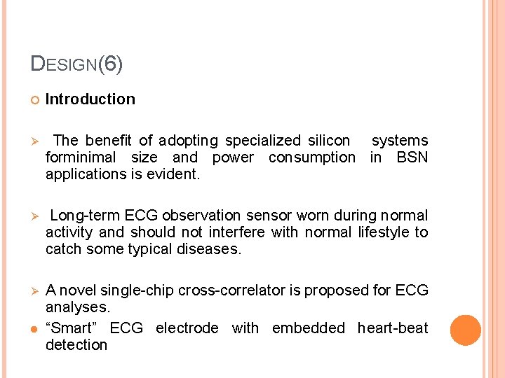 DESIGN(6) Introduction Ø The beneﬁt of adopting specialized silicon systems forminimal size and power