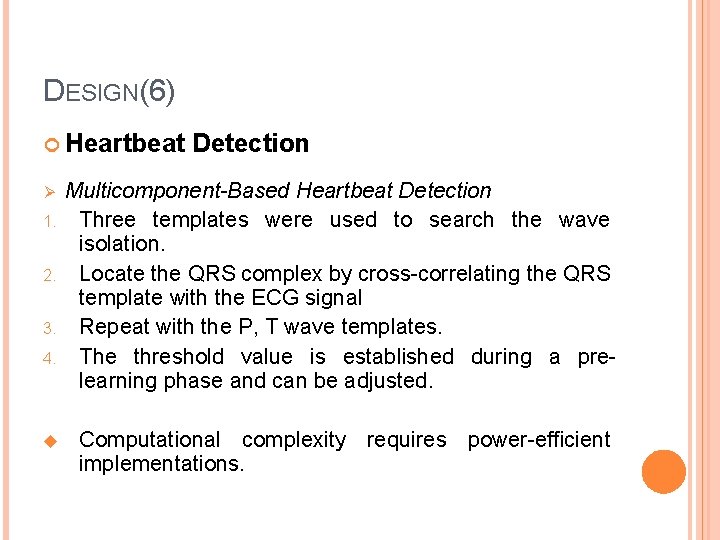 DESIGN(6) Heartbeat Ø 1. 2. 3. 4. u Detection Multicomponent-Based Heartbeat Detection Three templates