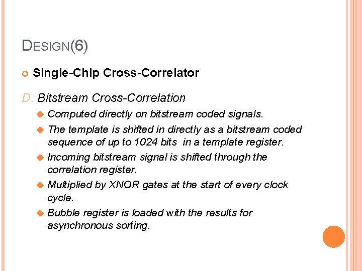 DESIGN(6) Single-Chip Cross-Correlator D. Bitstream Cross-Correlation u Computed directly on bitstream coded signals. u