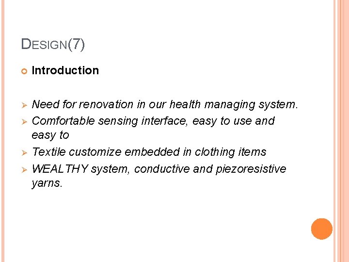 DESIGN(7) Introduction Ø Need for renovation in our health managing system. Comfortable sensing interface,