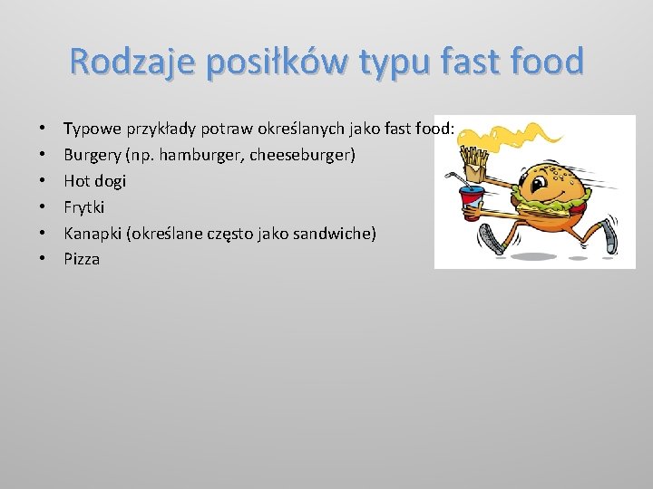 Rodzaje posiłków typu fast food • • • Typowe przykłady potraw określanych jako fast