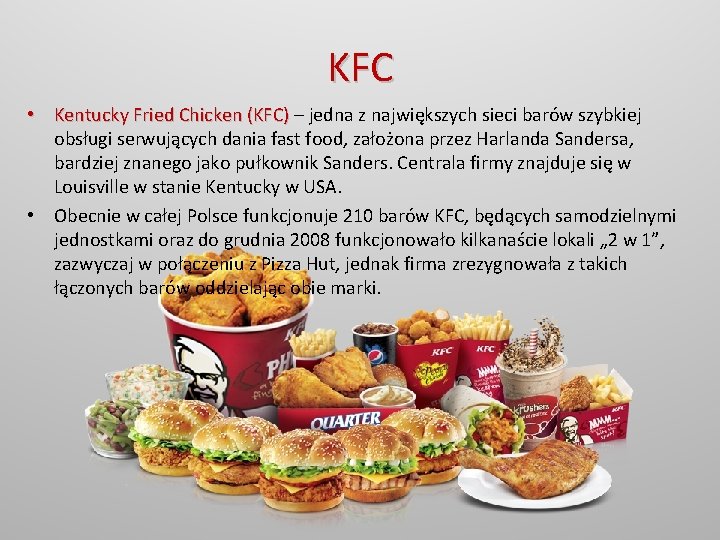 KFC • Kentucky Fried Chicken (KFC) – jedna z największych sieci barów szybkiej obsługi