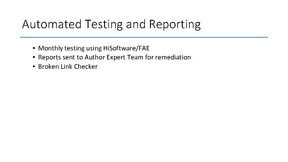 Automated Testing and Reporting • Monthly testing using Hi. Software/FAE • Reports sent to