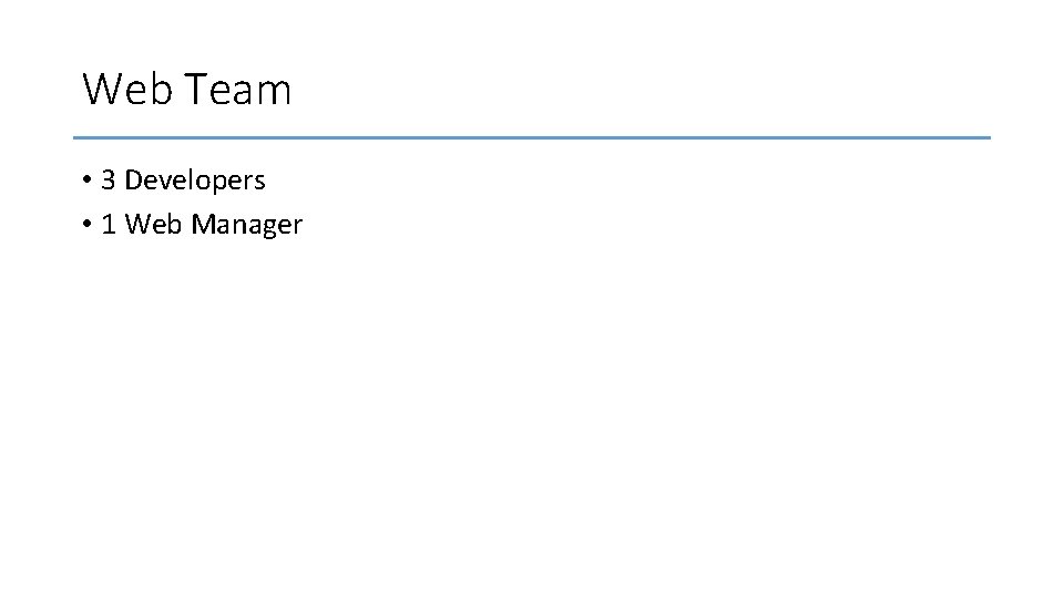 Web Team • 3 Developers • 1 Web Manager 