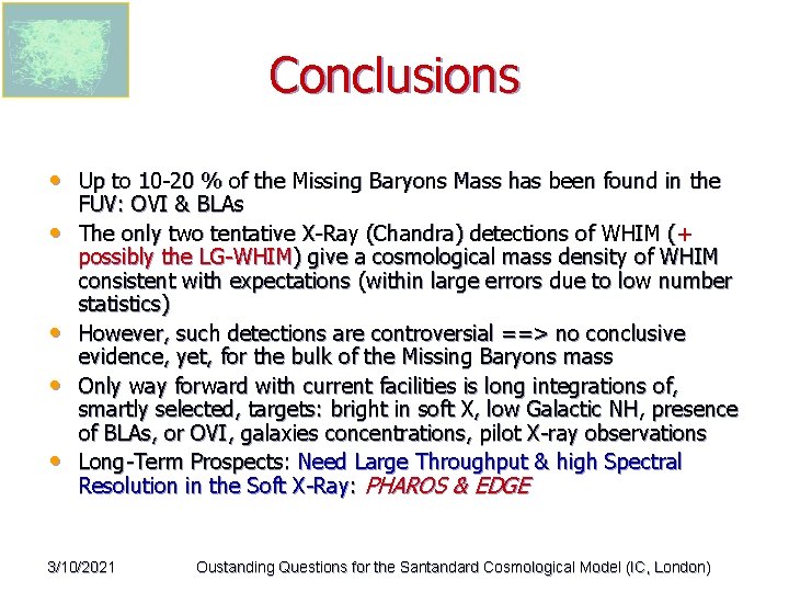 Conclusions • Up to 10 -20 % of the Missing Baryons Mass has been