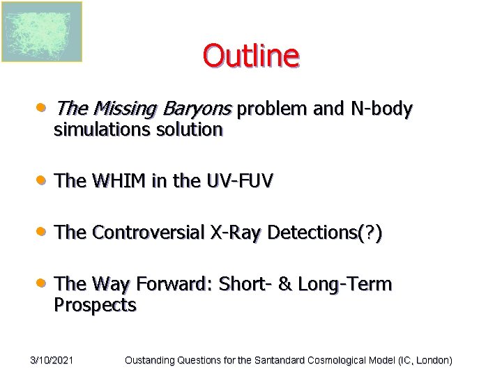 Outline • The Missing Baryons problem and N-body simulations solution • The WHIM in