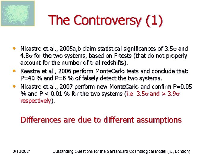 The Controversy (1) • Nicastro et al. , 2005 a, b claim statistical significances