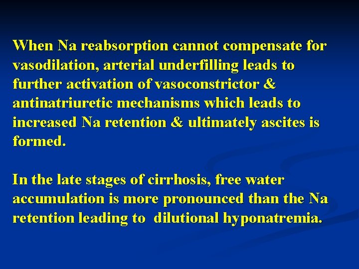 When Na reabsorption cannot compensate for vasodilation, arterial underfilling leads to further activation of