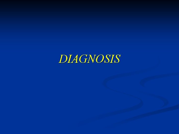 DIAGNOSIS 