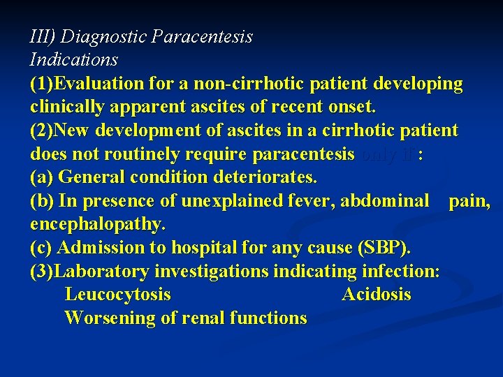 III) Diagnostic Paracentesis Indications (1)Evaluation for a non-cirrhotic patient developing clinically apparent ascites of