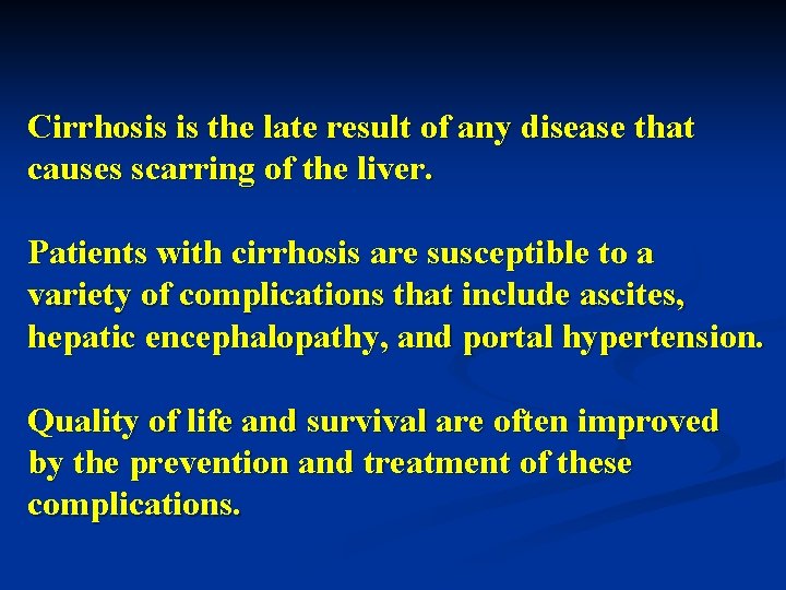 Cirrhosis is the late result of any disease that causes scarring of the liver.