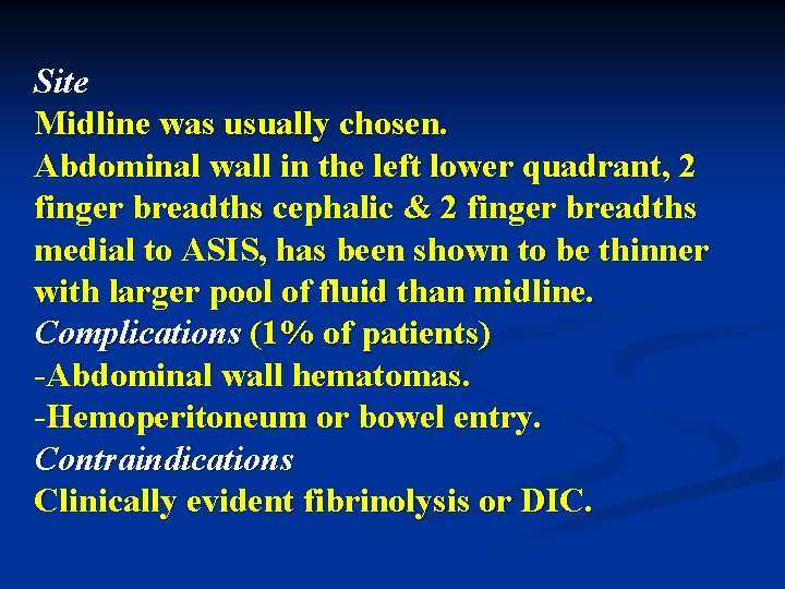 Site Midline was usually chosen. Abdominal wall in the left lower quadrant, 2 finger