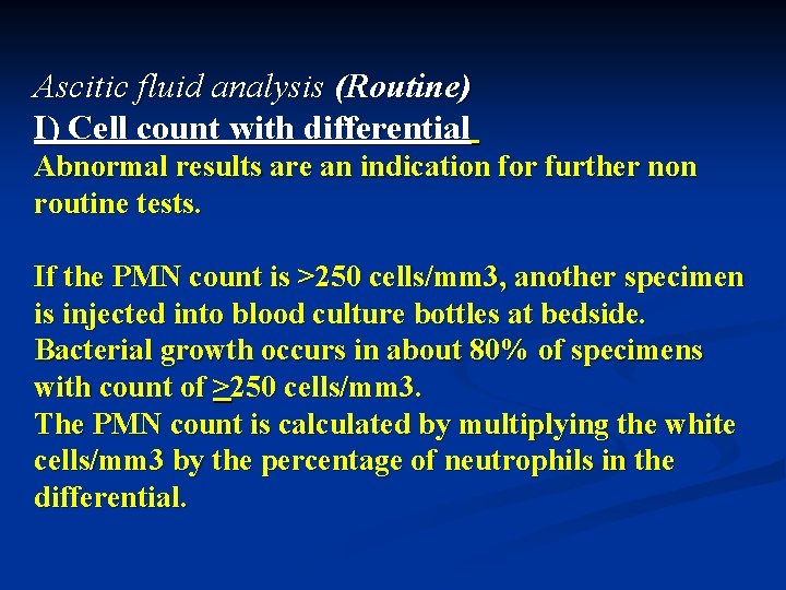 Ascitic fluid analysis (Routine) I) Cell count with differential Abnormal results are an indication