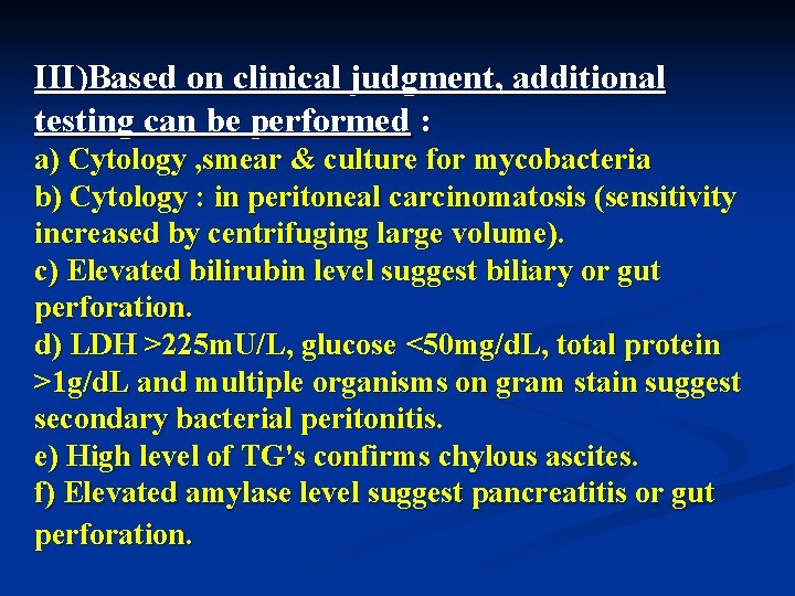 III)Based on clinical judgment, additional testing can be performed : a) Cytology , smear