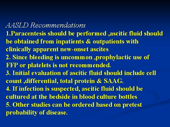 AASLD Recommendations 1. Paracentesis should be performed , ascitic fluid should be obtained from