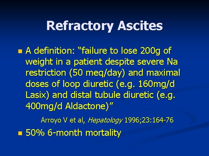 Refractory Ascites n A definition: “failure to lose 200 g of weight in a