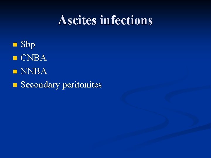 Ascites infections Sbp n CNBA n NNBA n Secondary peritonites n 