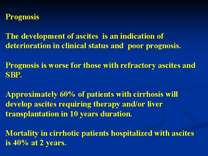 Prognosis The development of ascites is an indication of deterioration in clinical status and