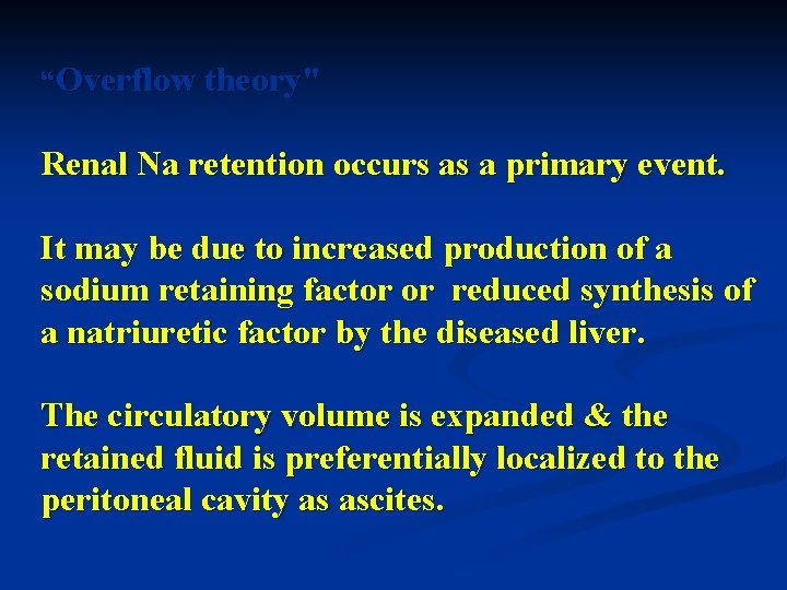 “Overflow theory" Renal Na retention occurs as a primary event. It may be due