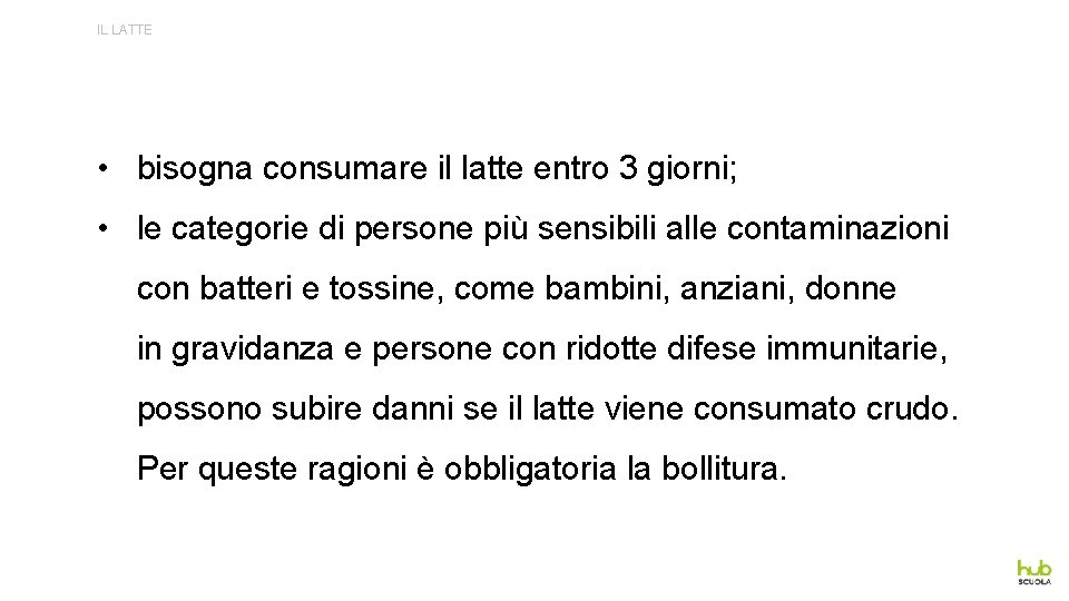 IL LATTE • bisogna consumare il latte entro 3 giorni; • le categorie di