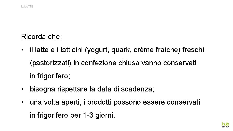 IL LATTE Ricorda che: • il latte e i latticini (yogurt, quark, crème fraîche)