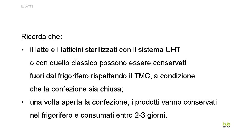 IL LATTE Ricorda che: • il latte e i latticini sterilizzati con il sistema