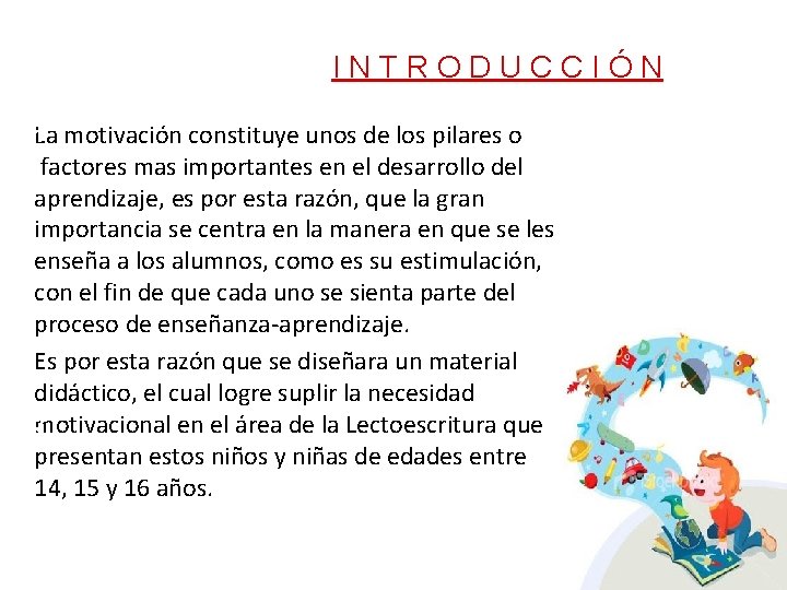 INTRODUCCIÓN 1 La motivación constituye unos de los pilares o factores mas importantes en