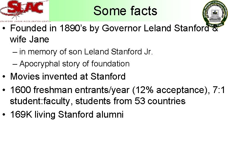 Some facts • Founded in 1890’s by Governor Leland Stanford & wife Jane –