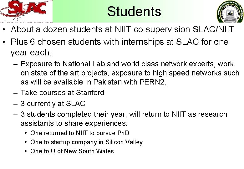 Students • About a dozen students at NIIT co-supervision SLAC/NIIT • Plus 6 chosen