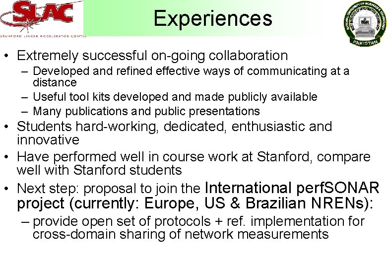 Experiences • Extremely successful on-going collaboration – Developed and refined effective ways of communicating