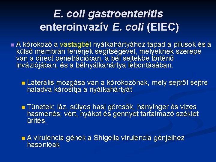 E. coli gastroenteritis enteroinvazív E. coli (EIEC) n. A kórokozó a vastagbél nyálkahártyához tapad