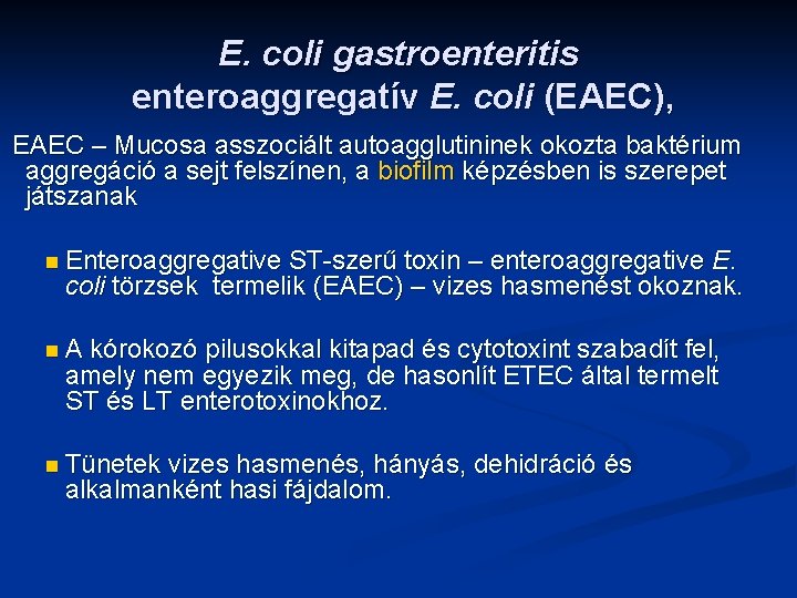 E. coli gastroenteritis enteroaggregatív E. coli (EAEC), EAEC – Mucosa asszociált autoagglutininek okozta baktérium