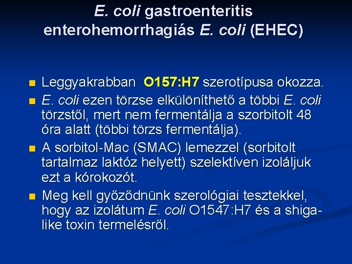 E. coli gastroenteritis enterohemorrhagiás E. coli (EHEC) n n Leggyakrabban O 157: H 7