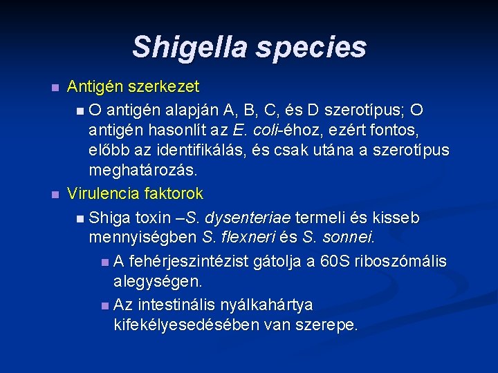 Shigella species n n Antigén szerkezet n O antigén alapján A, B, C, és