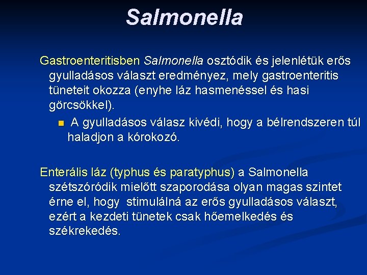Salmonella Gastroenteritisben Salmonella osztódik és jelenlétük erős gyulladásos választ eredményez, mely gastroenteritis tüneteit okozza