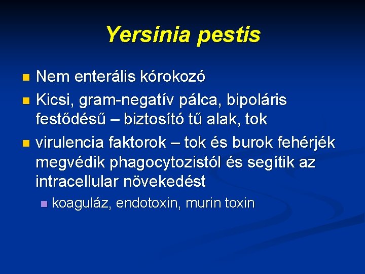 Yersinia pestis Nem enterális kórokozó n Kicsi, gram-negatív pálca, bipoláris festődésű – biztosító tű