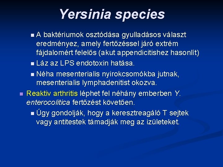 Yersinia species n. A n baktériumok osztódása gyulladásos választ eredményez, amely fertőzéssel járó extrém