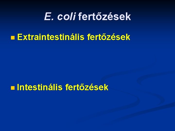 E. coli fertőzések n Extraintestinális n Intestinális fertőzések 