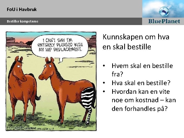 Fo. U i Havbruk Bestiller kompetanse Kunnskapen om hva en skal bestille • Hvem