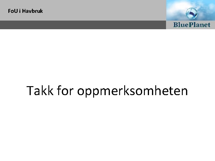 Fo. U i Havbruk Takk for oppmerksomheten 