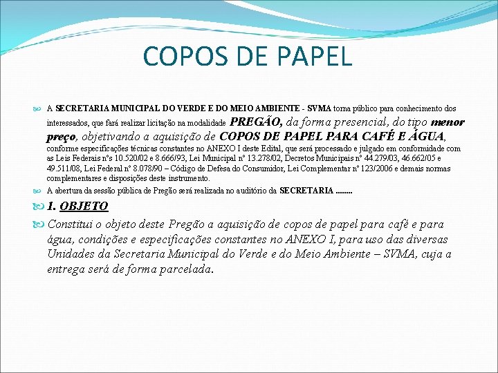 COPOS DE PAPEL A SECRETARIA MUNICIPAL DO VERDE E DO MEIO AMBIENTE - SVMA