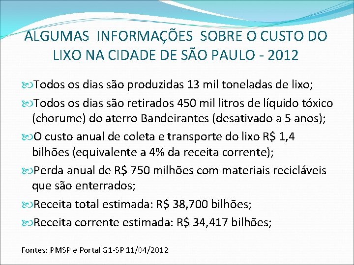 ALGUMAS INFORMAÇÕES SOBRE O CUSTO DO LIXO NA CIDADE DE SÃO PAULO - 2012