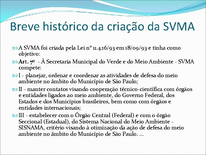 Breve histórico da criação da SVMA A SVMA foi criada pela Lei n° 11.