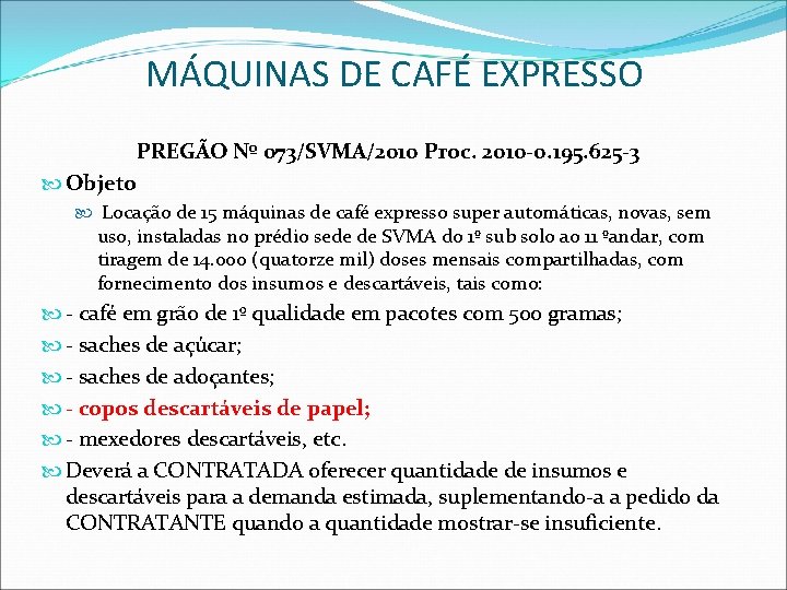 MÁQUINAS DE CAFÉ EXPRESSO PREGÃO Nº 073/SVMA/2010 Proc. 2010 -0. 195. 625 -3 Objeto