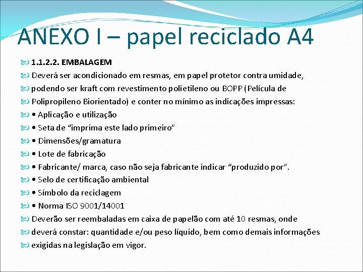 ANEXO I – papel reciclado A 4 1. 1. 2. 2. EMBALAGEM Deverá ser