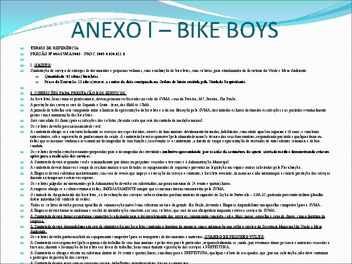 ANEXO I – BIKE BOYS TERMO DE REFERÊNCIA PREGÃO Nº 004/SVMA/2009 - PROC. 2009