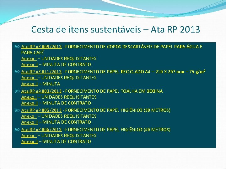 Cesta de itens sustentáveis – Ata RP 2013 Ata RP nº 009/2013 - FORNECIMENTO